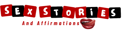 Sex Stories And Affirmations 